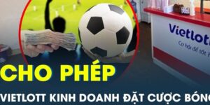 Vietlott cá cược bóng đá nhà cái hợp pháp uy tín nhất Việt Nam